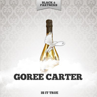 Goree Carter - Is It True