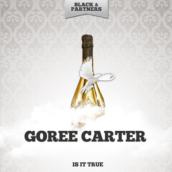 Goree Carter - Is It True