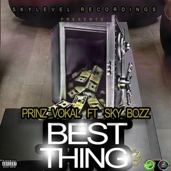 Prinz Vokal - Best Thing (feat. Sky Bozz) (Explicit)