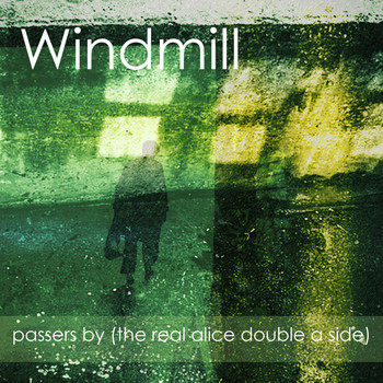 Windmill - Passers By (The Real Alice Double A Side)