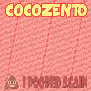 Cocozento - I pooped again (Explicit)