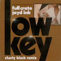 Full Crate - LowKey (feat. Jayd Ink) (Charly Black Remix)