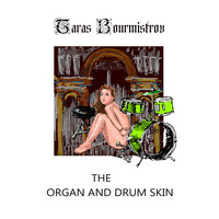Taras Bourmistrov - The Organ and Drum Skin