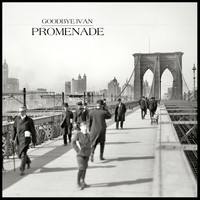 Goodbye Ivan - Promenade