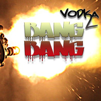 Vodka - Bang Bang (Explicit)
