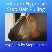 Stephen Holt - Solution Hypnosis: Stop Hair Pulling Hypnosis