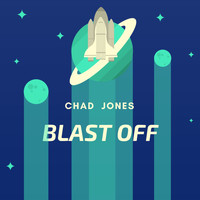 Chad Jones - Blast Off