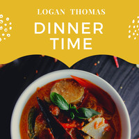 Logan Thomas - Dinner  Time