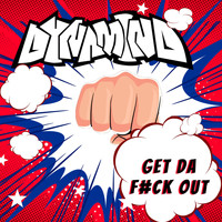 Dynamind - Get Da F#ck Out (Explicit)