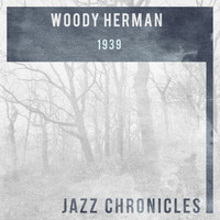 Woody Herman And His Orchestra - Woody Herman: 1939 (Live)