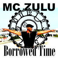 MC Zulu - Borrowed Time (Electro Reggae Dancefloor Mix)