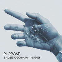 Those Goddamn Hippies - Purpose