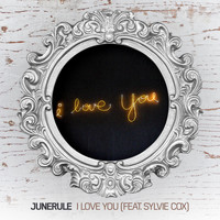junerule feat. Sylvie Cox - I Love You (Explicit)