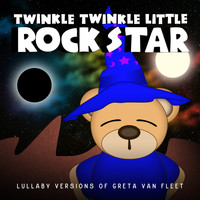 Twinkle Twinkle Little Rock Star - Lullaby Versions of Greta Van Fleet