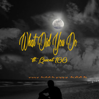 Liveforeva100 feat. Quent100 - What Did You Do