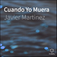 Javier Martinez - Cuando Yo Muera