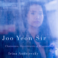 Joo Yeon Sir and Irina Andrievsky - Chaconnes, Divertimento & Rhapsodies