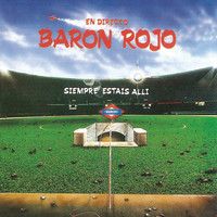 Baron Rojo - Siempre Estais Alli (Live)