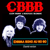 CBBB - Enigma Soho Au Go Go (Version Chanté)