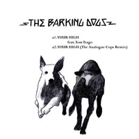 The Barking Dogs - Your High
