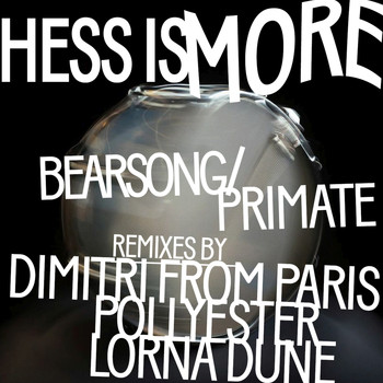 Hess Is More - Bearsong / Primate Remixes