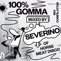 Severino - 100% Gomma Mixed by Severino of Horse Meat Disco