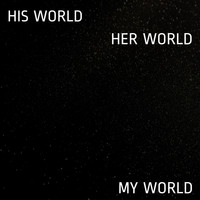 Kulhed & mataMAXa - His World, Her World, My World