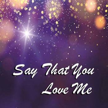 Various Artists - Say That You Love Me