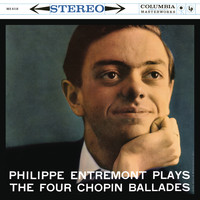 Philippe Entremont - Entremont Plays the Four Chopin Ballades (Remastered)