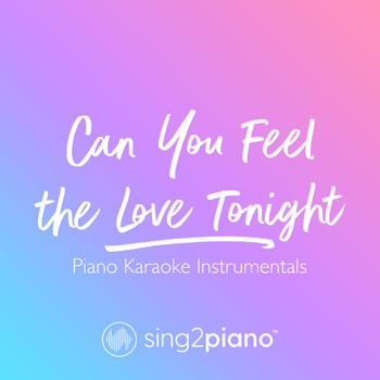 Sing2Piano - Can You Feel the Love Tonight (Piano Karaoke Instrumentals)
