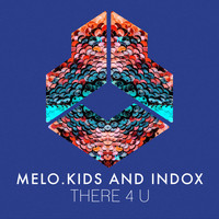 Melo.Kids And INDOX - There 4 U