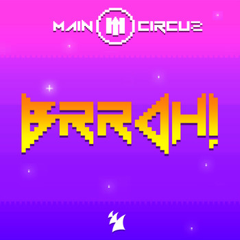 Main Circus - BRRAH!