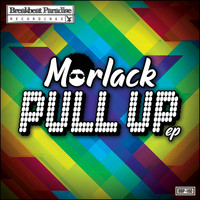 Morlack - Pull Up EP