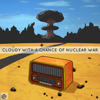 Major Miles - Cloudy With A Chance Of Nuclear War