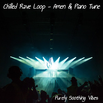 Purely Soothing Vibes - Chilled Rave Loop - Amen & Piano Tune