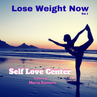 Self Love Center - Lose Weight Now, Vol. 1 (feat. Maria Romero)