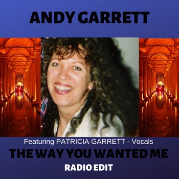 Andy Garrett - The Way You Wanted Me (Radio Edit)