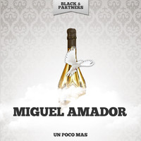 Miguel Amador - Un Poco Mas