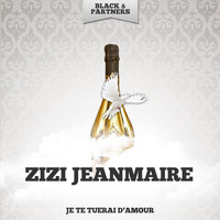 Zizi Jeanmaire - Je Te Tuerai D'amour