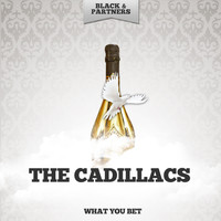 The Cadillacs - What You Bet