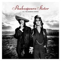 Shakespears Sister - All The Queen's Horses