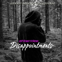 Ahbentlee - Dissapointments