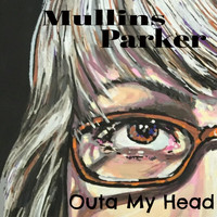 Mullins Parker - Outa My Head