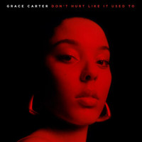 Grace Carter - Don't Hurt Like It Used To (Explicit)
