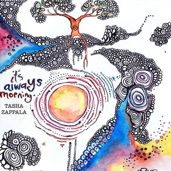 Tasha Zappala - It's Always Morning