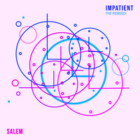 Salem - Impatient (The Remixes)