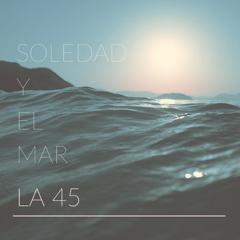 LA 45 - Soledad y el Mar