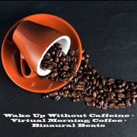 Binaural Beats - Wake Up Without Caffeine - Virtual Morning Coffee