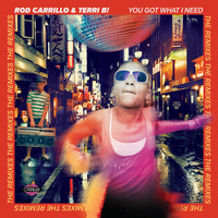 Rod Carrillo, Terri B! - You Got What I Need (The Remixes)