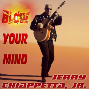 Jerry Chiappetta, Jr. - Blow Your Mind